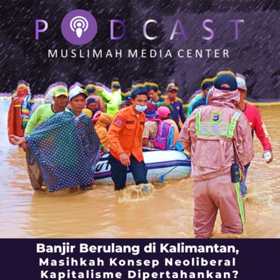 Ngomong Politik - Banjir Berulang di Kalimantan, Masihkah Konsep Neoliberal Kapitalisme Dipertahankan? episode artwork