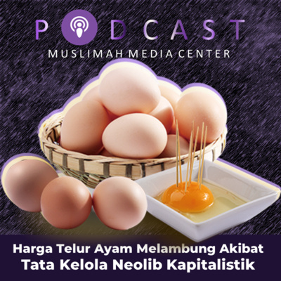 Ngomong Politik - Harga Telur Ayam Melambung Akibat Tata Kelola Neolib Kapitalistik episode artwork