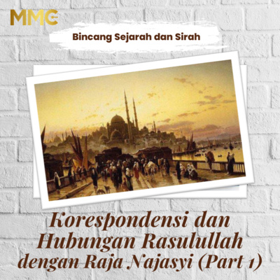 Bincang Sejarah dan Sirah - Korespondensi dan Hubungan Rasulullah ﷺ dengan Raja Najasyi (Bagian 1)  episode artwork
