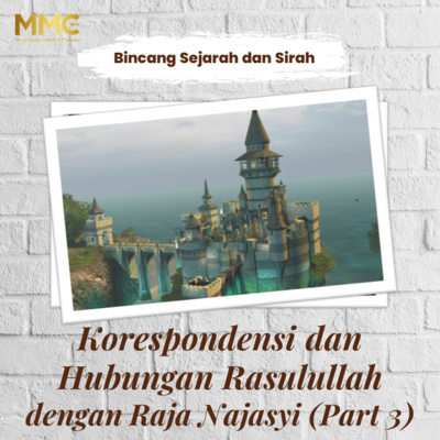 Bincang Sejarah dan Sirah - Korespondensi dan Hubungan Rasulullah ﷺ dengan Raja Najasyi (Bagian 3) episode artwork