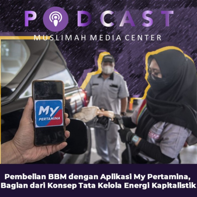 Ngomong Politik - Pembelian BBM dengan Aplikasi My Pertamina, Bagian dari Konsep Tata Kelola Energi Kapitalistik episode artwork