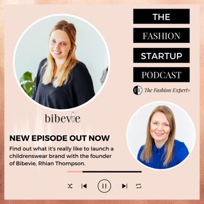 EP2: Launching A Childrenswear Range With Bibevie Founder Rhian Thompson.