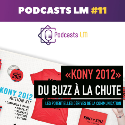  Podcasts LM #11 - "Kony 2012" : Du buzz à la chute.