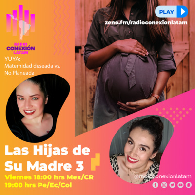 Las Hijas de Su Madre 3 S2: YUYA, MATERNIDAD DESEADA VS MATERNIDAD NO PLANEADA! episode artwork