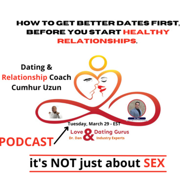 Love and Dating Gurus with Dr Dan podcast: Special Guest and Relationship coach Season 1 Ep 3: Cumhur Uzun
