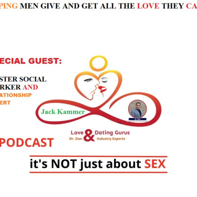 Love and Dating gurus with Dr Dan: Season 1 Ep 19 and Special Guest and relationship expert : Jack Kammer