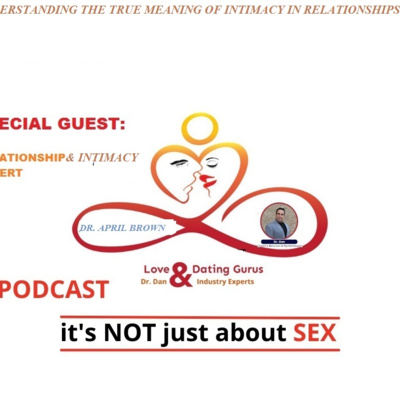 Love and dating gurus with Dr Dan podcast: S2 Ep 5: Special Guest and intimacy expert: Dr April Brown