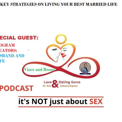 Love and dating gurus with Dr Dan podcast: S4 Ep2: Special Guests and expert in living your best married life Vince and Renee Watkins