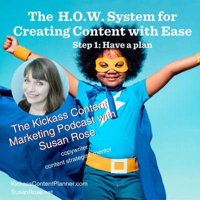 The H.O.W. System for Creating Content with Ease. Step 1: Have a plan