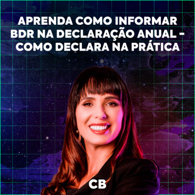  [TributaCast #97] Aprenda como informar BDR na Declaração Anual - COMO DECLARA NA PRÁTICA