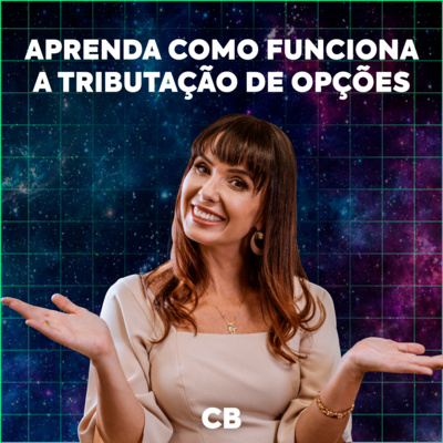 [TributaCast #102] Aprenda como funciona a Tributação de Opções