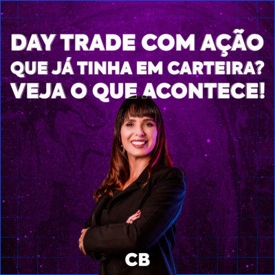 [TributaCast #107] Entenda o que acontece quando você faz DAY TRADE com uma ação que já tinha em carteira!