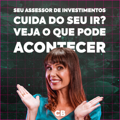 [TributaCast #111] Veja o que pode acontecer se o seu Assessor de Investimentos cuidar do seu Imposto de Renda