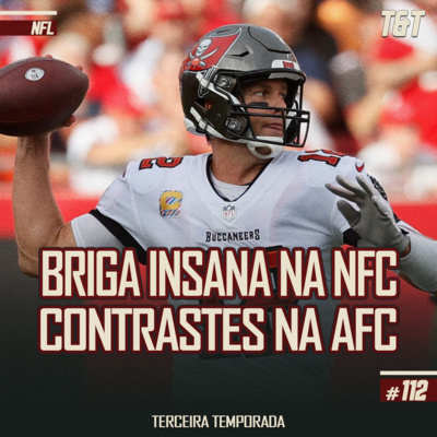 T&T NFL #112: Briga insana na NFC, contrastes na AFC  episode artwork