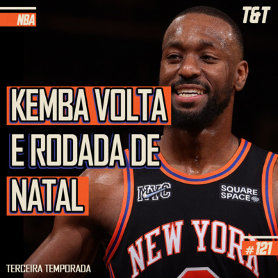 T&T NBA 121: Volta de Kemba e rodada de Natal episode artwork