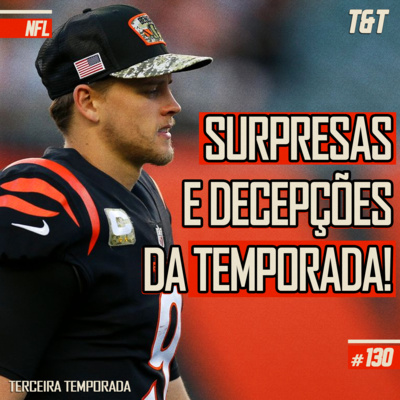 T&T NFL #130: Surpresas e decepções da temporada 2021 episode artwork