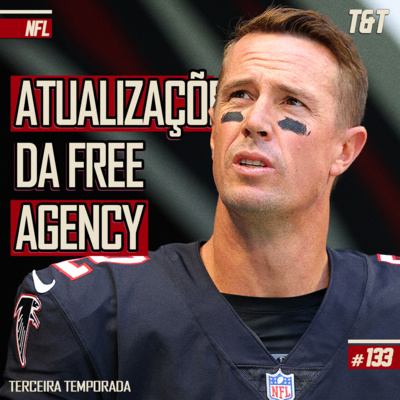 T&T NFL #133: Atualizações da free agency episode artwork