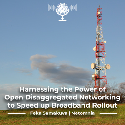 Harnessing the Power of Open Disaggregated Networking to Speed up Broadband Rollout | Feka Samakuva - Netomnia