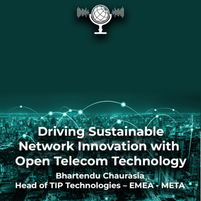 Driving Sustainable Network Innovation with Open Telecom Technology | Bhartendu Chaurasia - Head of TIP Technologies – EMEA - META