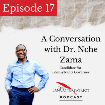 #17 - Dr. Nche Zama Runs for Pennsylvania Governor