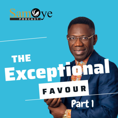 Episode 001: The Keys To Attract Exceptional Favour - Part 1