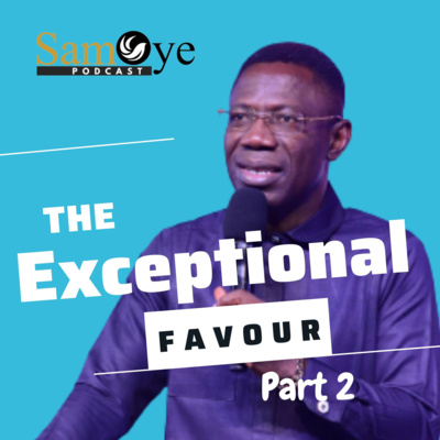 Episode 002: The Keys To Attract Exceptional Favour - Part 2