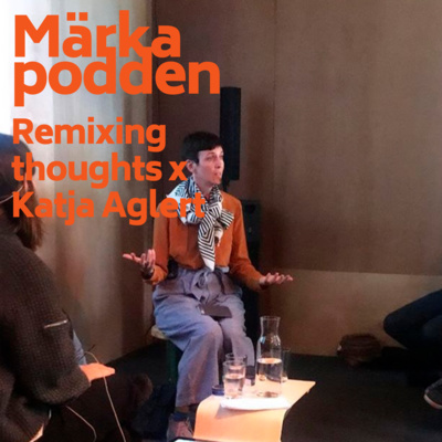 Remixing thoughts: Katja Aglert x studio märka