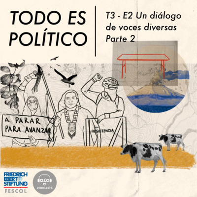 [TODOESPOLÍTICO] T3 E2 Un diálogo de voces diversas.