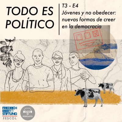 [TODOESPOLÍTICO] T3 E4 Jóvenes y no obedecer: nuevas formas de creer en la democracia