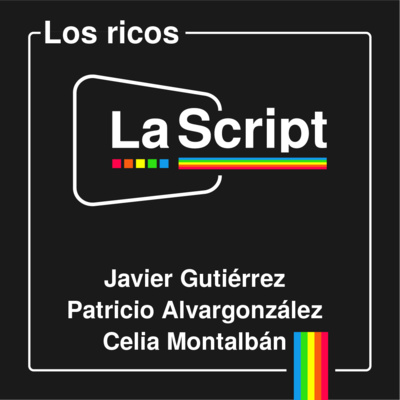 La Script | Los ricos | Javier Guitérrez, Celia Montalbán y Patricio Alvargonzález episode artwork