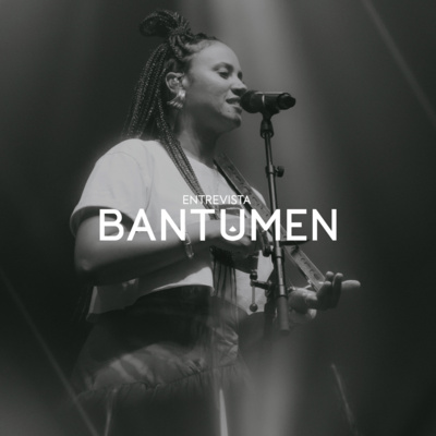 Entrevistas BANTUMEN