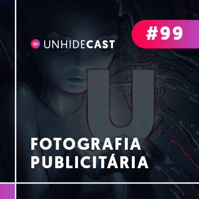 Fotografia Publicitária | UNHIDE Cast #99