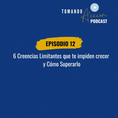 6 Creencias Limitantes que te impiden crecer y Cómo superarlas | Epis. 12