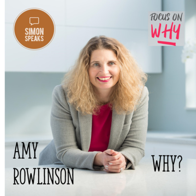 Amy Rowlinson - WHY? - Ep. #51