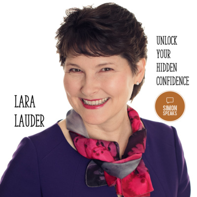 Lara Lauder - Unlock Your Hidden Confidence - Ep. #59