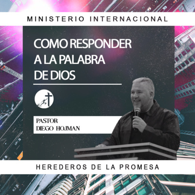 Como Responder a la Palabra de Dios || Pastor Diego Hojman episode artwork