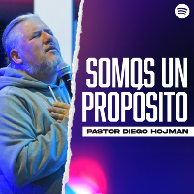 Somos un Propósito || Pastor Diego Hojman episode artwork