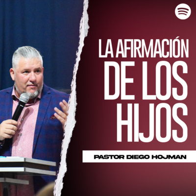 La Afirmación de los Hijos || Pastor Diego Hojman episode artwork