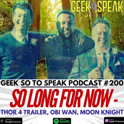 200 - So Long For Now! (Thor 4 Trailer, Obi Wan, Moon Knight, and Stranger Things S4 Part 1!)