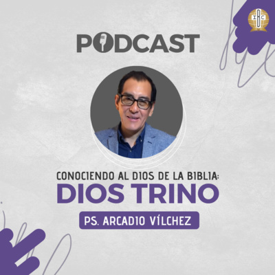  Dios Trino - Ps. Arcadio Vilchez episode artwork