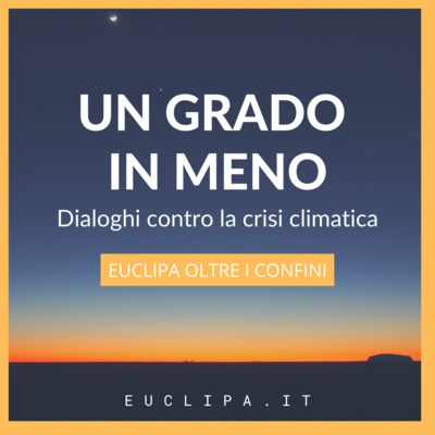 Un grado in meno - dialoghi contro la crisi climatica