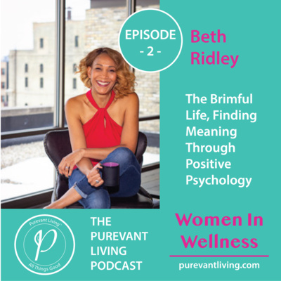 2: FINDING MINDFULNESS & MEANING IN YOUR CAREER & LIFE THROUGH POSITIVE PSYCHOLOGY | BETH RIDLEY