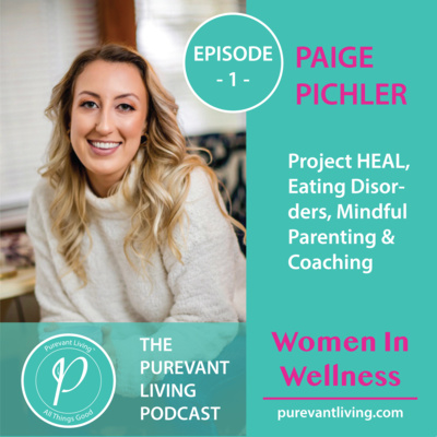 1: PROJECT HEAL, EATING DISORDERS, MINDFUL PARENTING & COACHING | PAIGE PICHLER