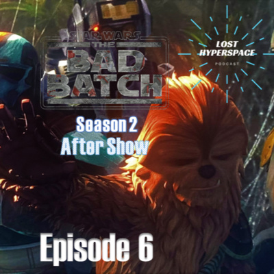 cover of episode THE BAD BATCH After Show: season 2 Episode 6 "Tribe"