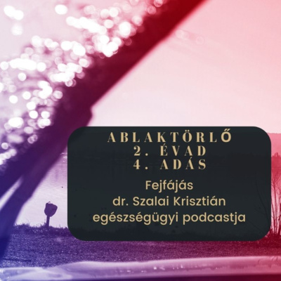 Velünk élő fejfájás - Ablaktörlő egészségügyi podcast