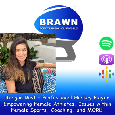 Reagan Rust – Professional Hockey Player Empowering Female Athletes, Issues within Female Sports, Coaching, and MORE! episode artwork