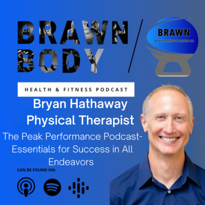 Bryan Hathaway: The Peak Performance Podcast- Essentials for Success in All Endeavors
