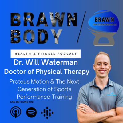 Dr. Will Waterman: Proteus Motion & The Next Generation of Sports Performance Training episode artwork