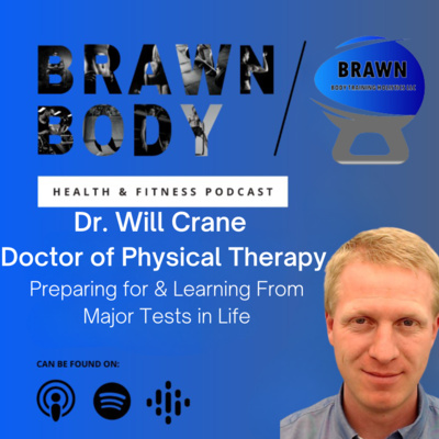 Dr. Will Crane: Preparing for & Learning From Major Tests in Life