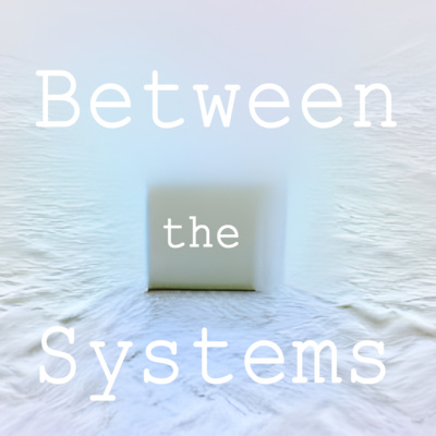 Between the Systems - Season 1